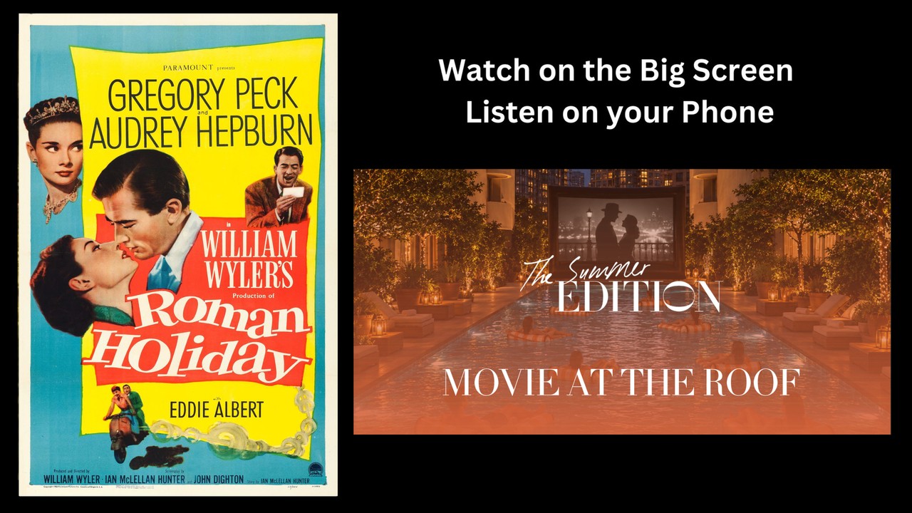 The Summer Edition Movie at the Roof (ROMAN HOLIDAY)